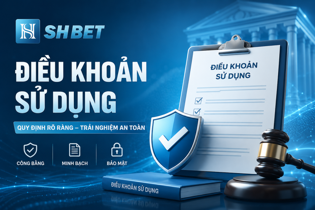 Nội dung điều khoản sử dụng khi tham gia SHBET