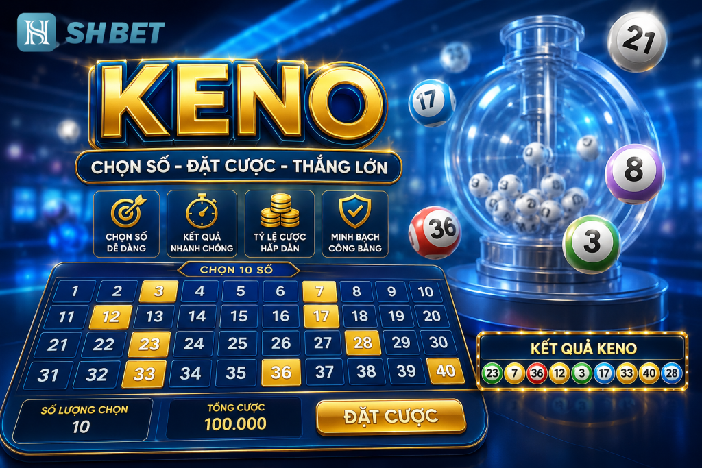 Chia sẻ kinh nghiệm cược Keno tại nhà cái SHBET