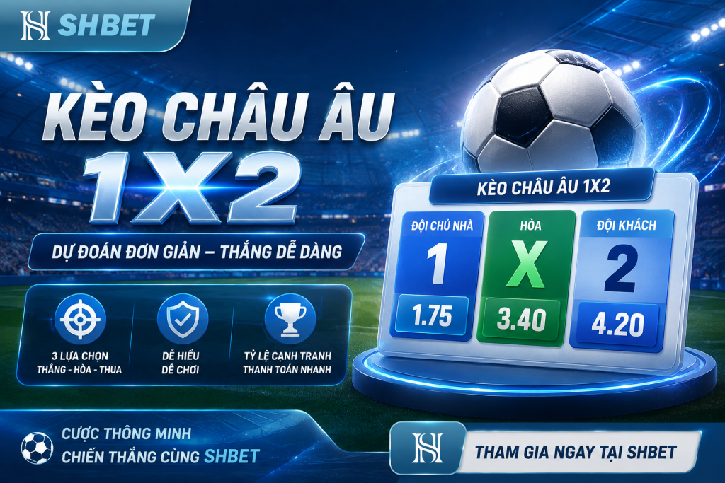 Tìm hiểu về kèo châu âu tại nhà cái SHBET