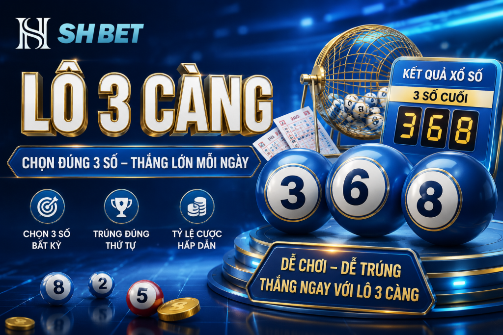Hướng dẫn cược lô 3 càng tại nhà cái SHBET